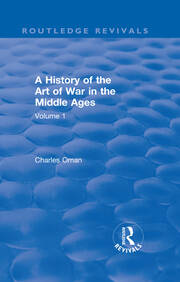 Routledge Revivals: A History of the Art of War in the Middle Ages (1978): Volume One 378-1278 book cover