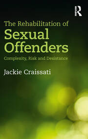 The Rehabilitation of Sexual Offenders: Complexity, Risk and Desistance book cover