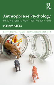 Anthropocene Psychology: Being Human in a More-than-Human World book cover