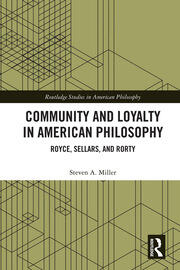 Community and Loyalty in American Philosophy: Royce, Sellars, and Rorty book cover