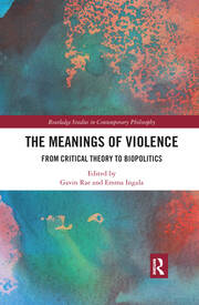 The Meanings of Violence: From Critical Theory to Biopolitics book cover