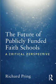 The Future of Publicly Funded Faith Schools: A Critical Perspective book cover