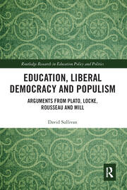 Education, Liberal Democracy and Populism: Arguments from Plato, Locke, Rousseau and Mill book cover