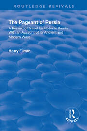 Revival: The Pageant of Persia (1937): A Record of Travel by Motor in Persia with an Account of its Ancient and Modern Ways book cover