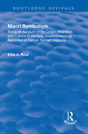 Revival: Maori Symbolism (1926): An Account of the Origin, Migration and Culture of the New Zealand Maori book cover