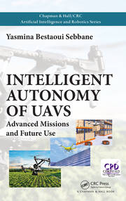 Intelligent Autonomy of UAVs: Advanced Missions and Future Use book cover