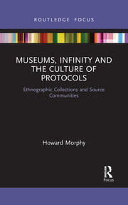 Museums, Infinity and the Culture of Protocols: Ethnographic Collections and Source Communities book cover