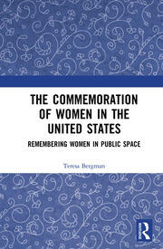 The Commemoration of Women in the United States: Remembering Women in Public Space book cover