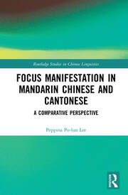 Focus Manifestation in Mandarin Chinese and Cantonese: A Comparative Perspective book cover