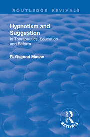 Revival: Hypnotism and Suggestion (1901): In Therapeutics, Education and Reform book cover