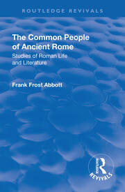 Revival: The Common People of Ancient Rome (1911): Studies of Roman Life and Literature book cover