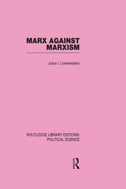 Marx Against Marxism Routledge Library Editions: Political Science Volume 56 book cover