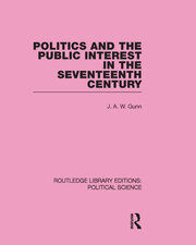 Politics and the Public Interest in the Seventeenth Century (RLE Political Science Volume 27) book cover