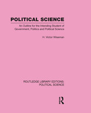 Political Science (Routledge Library Editions: Political Science Volume 14): An Outline For The Intending Student of Government, Politics and Political Science book cover