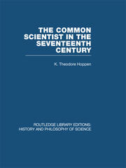 The Common Scientist of the Seventeenth Century: A Study of the Dublin Philosophical Society, 1683-1708 book cover