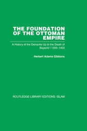 The Foundation of the Ottoman Empire (RPD): A History of the Osmanlis Up To the Death of Bayezid I  1300-1403 book cover
