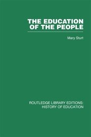 The Education of the People: A History of Primary Education in England and Wales in the Nineteenth Century book cover