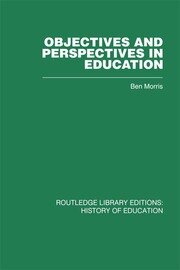 Objectives and Perspectives in Education: Studies in Educational Theory 1955-1970 book cover