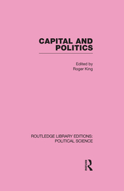 Capital and Politics Routledge Library Editions: Political Science Volume 44 book cover