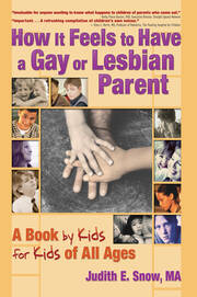 How It Feels to Have a Gay or Lesbian Parent: A Book by Kids for Kids of All Ages book cover