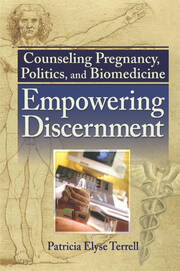 Counseling Pregnancy, Politics, and Biomedicine: Empowering Discernment book cover