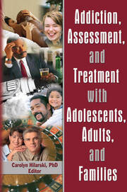 Addiction, Assessment, and Treatment with Adolescents, Adults, and Families book cover