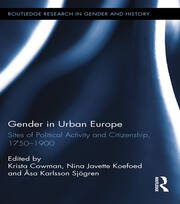 Gender in Urban Europe: Sites of Political Activity and Citizenship, 1750-1900 book cover