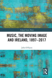 Music, the Moving Image and Ireland, 1897–2017 book cover
