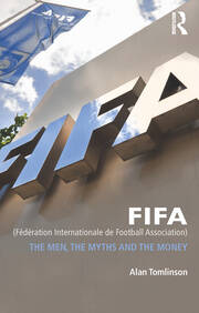 FIFA (Fédération Internationale de Football Association): The Men, the Myths and the Money book cover