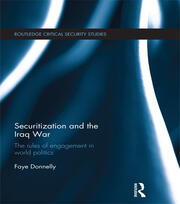 Securitization and the Iraq War: The rules of engagement in world politics book cover