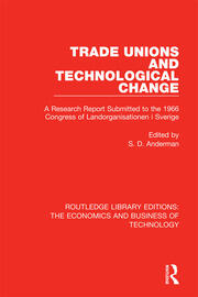 Trade Unions and Technological Change: A Research Report Submitted to the 1966 Congress of Landsorganistionen i Sverige book cover