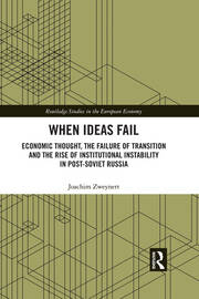 When Ideas Fail: Economic Thought, the Failure of Transition and the Rise of Institutional Instability in Post-Soviet Russia book cover