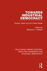 Towards Industrial Democracy: Europe, Japan and the United States book cover