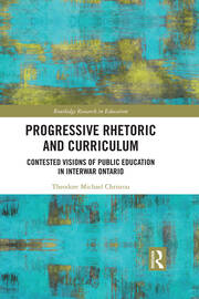 Progressive Rhetoric and Curriculum: Contested Visions of Public Education in Interwar Ontario book cover