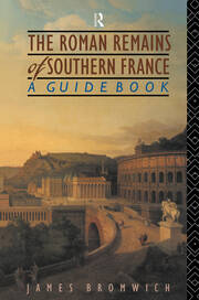 The Roman Remains of Southern France: A Guide Book book cover