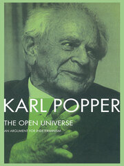 The Open Universe: An Argument for Indeterminism From the Postscript to The Logic of Scientific Discovery book cover