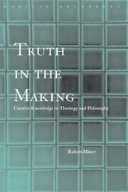 Truth in the Making: Creative Knowledge in Theology and Philosophy book cover