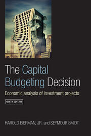 The Capital Budgeting Decision: Economic Analysis of Investment Projec The Capital Budgeting Decision: Economic Analysis of Investment Projec