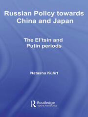 Russian Policy towards China and Japan: The El'tsin and Putin Periods book cover