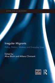 Irregular Migrants: Policy, Politics, Motives and Everyday Lives book cover