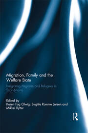 Migration, Family and the Welfare State: Integrating Migrants and Refugees in Scandinavia book cover