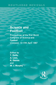 Science and Football (Routledge Revivals): Proceedings of the first World Congress of Science and Football  Liverpool, 13-17th April 1987 book cover
