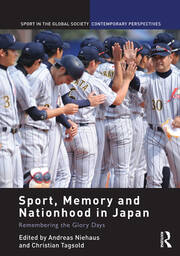 Sport, Memory and Nationhood in Japan: Remembering the Glory Days book cover