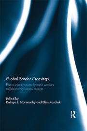 Global Border Crossings: Feminist Activists and Peace Workers Collaborating Across Cultures book cover