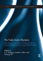 The Triple Asian Olympics - Asia Rising: The Pursuit of National Identity, International Recognition and Global Esteem book cover