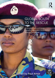 Global South to the Rescue: Emerging Humanitarian Superpowers and Globalizing Rescue Industries book cover