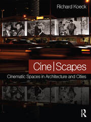 Cine-scapes: Cinematic Spaces in Architecture and Cities book cover
