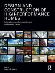 Design and Construction of High-Performance Homes: Building Envelopes, Renewable Energies and Integrated Practice book cover