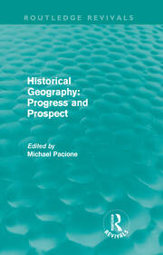Historical Geography: Progress and Prospect (Routledge Revivals) book cover