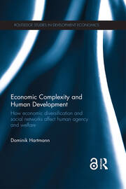 Economic Complexity and Human Development: How Economic Diversification and Social Networks Affect Human Agency and Welfare book cover